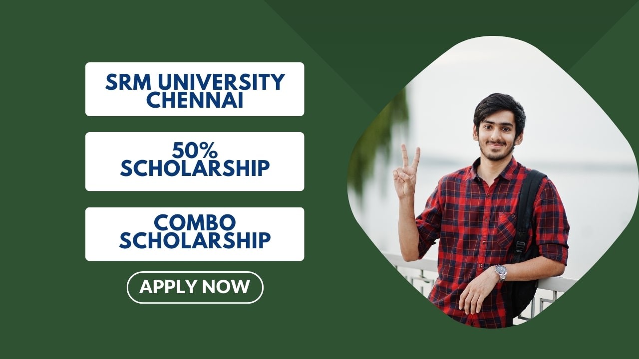 SRM Institute of Science and Technology Scholarship 2022